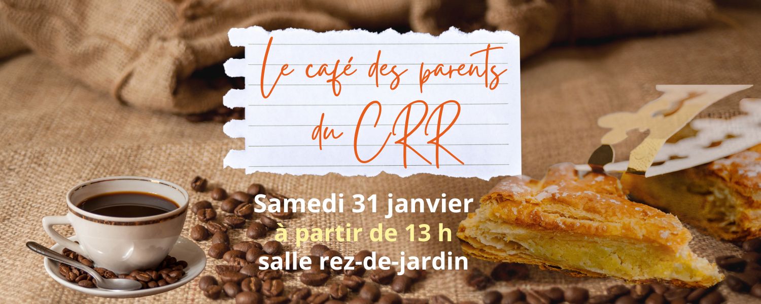 Le café des parents du CRR – 31 janvier