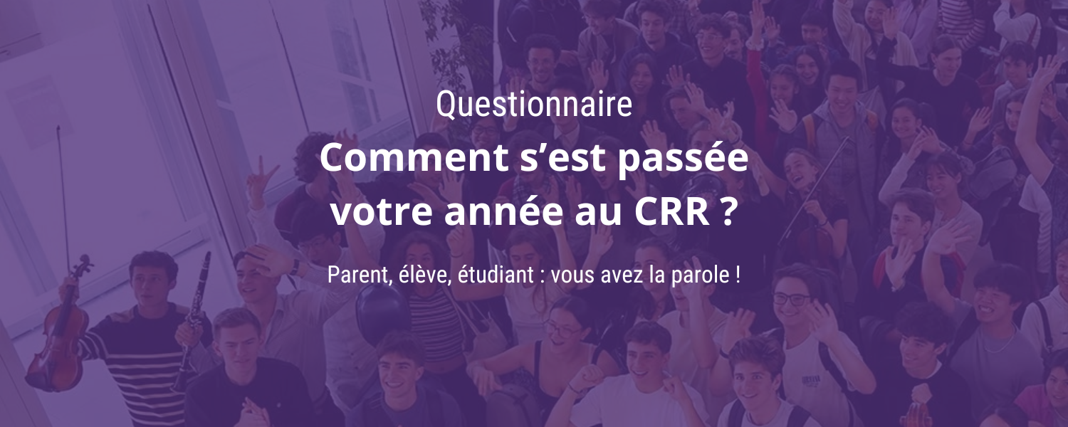 Et vous, comment s’est passée votre année au CRR ? Vous avez la parole